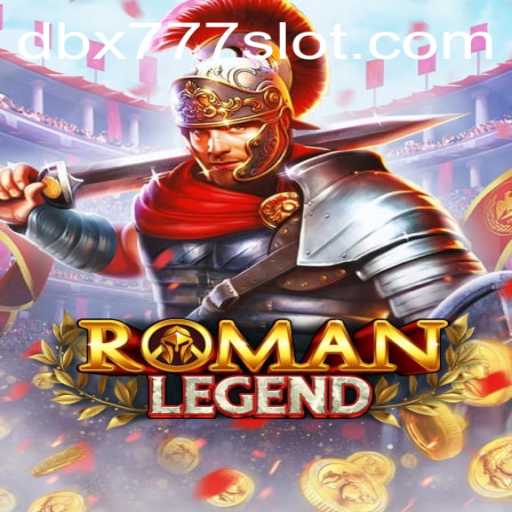Discover the Exciting World of RomanLegend and the Mysterious DBX 777