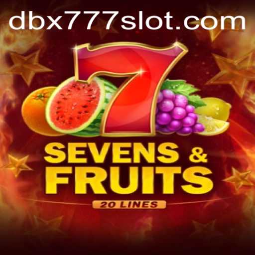 Exploring the Exciting World of SevensFruits20 and DBX 777